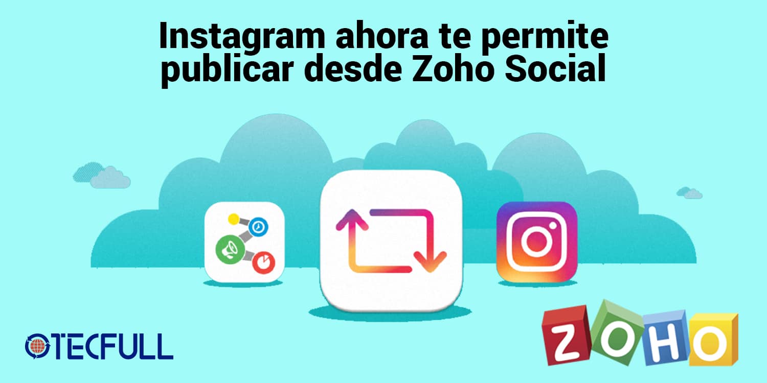 Instagram ahora te permite publicar desde Zoho Social