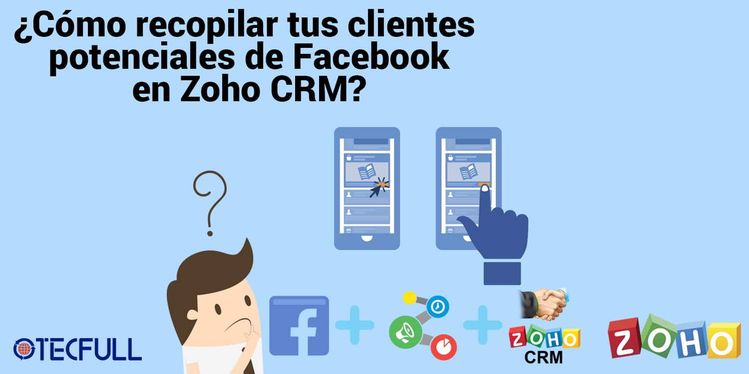 ¿Cómo recopilar tus clientes  potenciales de Facebook  en Zoho CRM?